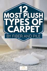 12 most plush types of carpet by fiber
