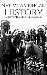 Amazon.com: Native American History: A History from Beginning to End eBook : History, Hourly: Kindle Store