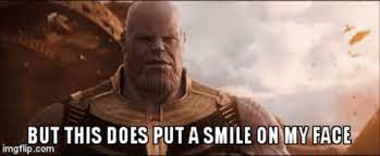 thanos this does put smile on my face