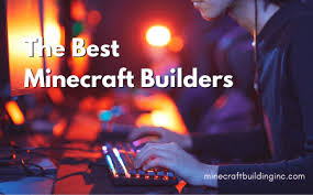 top 10 best minecraft builders