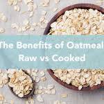 the benefits of oatmeal raw vs cooked