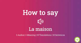 how to ounce la maison in french