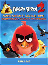 Angry Birds 2 Game Cheats, Levels, Tips Download Guide Unofficial eBook by  Chala Dar