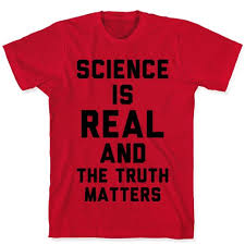 Science is Real and The Truth Matters T-Shirts | LookHUMAN