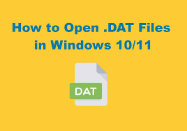 windows 10 11 how to open dat files