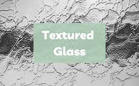 Textured Glass Types Patterns Costs