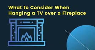 Hanging A Tv Over A Fireplace