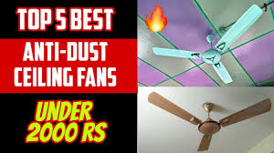 Top 5 Anti-Dust Ceiling Fans in India