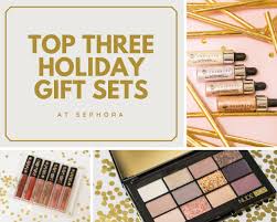 top three sephora holiday makeup gifts