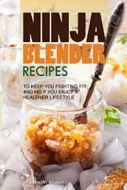 ninja blender recipes by anthony boundy