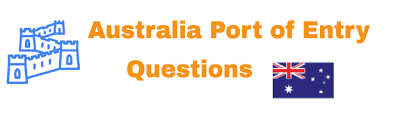 australia port of entry questions list