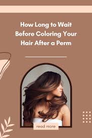 before coloring your hair after a perm