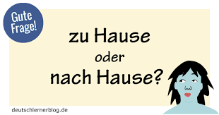 Wichtig für mich ist hier: Zu Hause Oder Nach Hause Gute Frage Deutsch Lernen