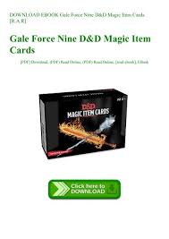 At the end, you will get the option to select only some results to generate our own pdf or to print cards on magic format. Download Ebook Gale Force Nine D Amp D Magic Item Cards R A R