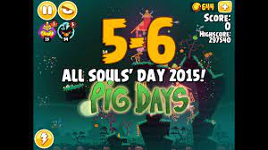 Angry Birds Seasons The Pig Days 5-6 All Souls' Day 2015! 3-Star  Walkthrough - YouTube