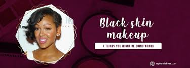 black skin makeup 7 things you might
