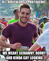 By &quot;Ridiculously Photogenic&quot; We Meant Scrawny, Dorky, and Kinda ... via Relatably.com
