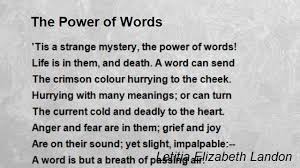 The argument is a waste of time because you can't win. The Power Of Words Poem By Letitia Elizabeth Landon Poem Hunter