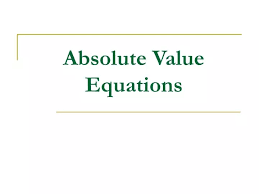 Absolute Value Equations Powerpoint
