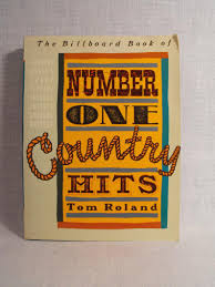 The Billboard Book Of Number One Country Hits By Tom Roland Country Music And Musicians Reba Mcentire Waylon Jennings Oak Ridge Boys 1991