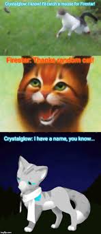 I'll probably be doing more of these soon. Image Tagged In Warrior Cats Firestar Warrior Cat Meme Imgflip