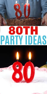 80th birthday ideas for a memorable