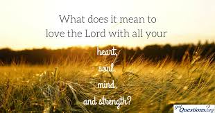 Mark 12:30 love the lord your god with all your heart and with all your soul and with all the renewed mind plays a vital role in loving jesus. What Does It Mean To Love The Lord With All Your Heart Soul Mind And Strength Gotquestions Org