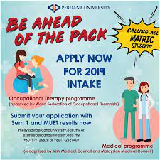 Matriculation 2019 intake has been increased: Perdana University Dear All Malaysian Matriculation Students Be Ahead Of The Pack Interested In Medical And Occupational Therapy Programme Apply Now For 2019 Intake By Submitting Your Sem 1 And Muet