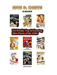 Us Weekly Top 10 Grossing Film Charts Of The 1930s Kindle