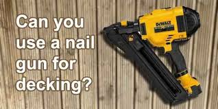 can you use a nail gun for decking