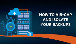 how to air gap and isolate your backups
