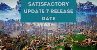 Satisfactory Update 7 Release Date With Patch Notes Explained Here! - Tech 
Ballad