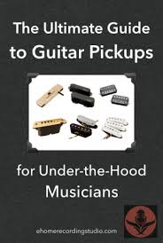 The Ultimate Guide To Guitar Pickups For Under The Hood