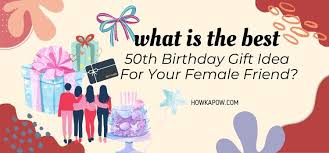 50th birthday gifts for female friends