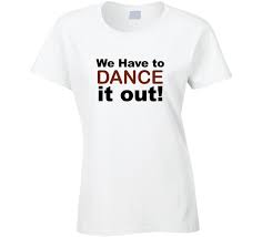 Available in a range of colours and styles for men, women, and everyone. We Have To Dance It Out T Shirt Greys Anatomy T Shirt Greys Quote Tshirt