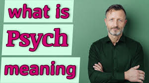 psych meaning of psych you