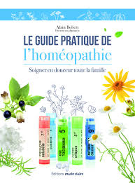 Amazon.fr - Le guide pratique de l'homéopathie: soigner en douceur toute la  famille - ROBERT, ALAIN - Livres