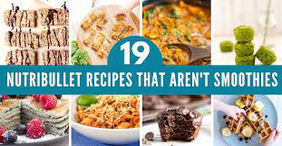 20 nutribullet recipes not smoothies