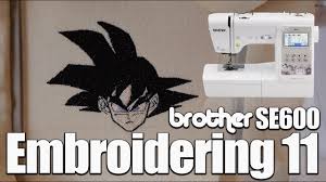 Brother se600 is one of the best embroidery machines. Embroidering Goku On The Brother Se600 Youtube