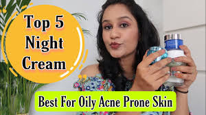 night cream for oily acne e skin