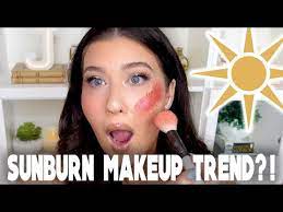 sunburn makeup makeup trend you