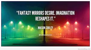 Best 4015 quotes in «fantasy quotes» category. Quotes About Imagination And Fantasy 43 Quotes