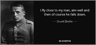 Oswald Boelcke quote: I fly close to my man, aim well and then... via Relatably.com