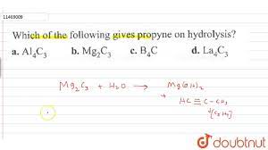Which of the following gives propyne on hydrolysis? - YouTube
