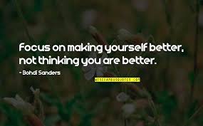 Awareness creates what it focuses on. Making A Better Life For Yourself Quotes Top 7 Famous Quotes About Making A Better Life For Yourself