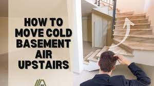 How To Move Cold Basement Air Upstairs