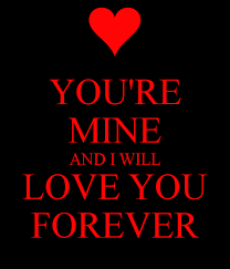 you re mine and i will love you forever