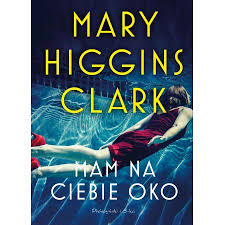 Mam na ciebie oko (Mary Higgins Clark) książka w księgarni