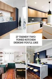 27 trendy two toned kitchen designs you