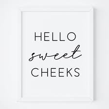 O Sweet Cheeks Sign Funny Bathroom